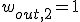 w_{out,2}=1
