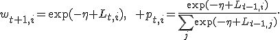 w_{t+1,i}=\exp(-\eta L_{t,i}),\qquad p_{t,i}=\frac{\exp(-\eta L_{t-1,i})}{\sum_j\exp(-\eta L_{t-1,j})}.