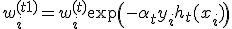 w_i^{(t+1)} = w_i^{(t)} \exp\left(-\alpha_t y_i h_t(x_i)\right)