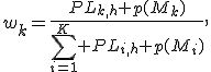 w_k=\frac{PL_{k,h} p(M_k)}{\sum_{i=1}^K PL_{i,h} p(M_i)},