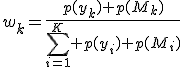w_k=\frac{p(y_k) p(M_k)}{\sum_{i=1}^K p(y_i) p(M_i)}