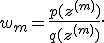 w_m=\frac{p(z^{(m)})}{q(z^{(m)})}.