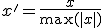 x' = \frac{x}{\max(|x|)}