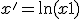 x' = \ln(x+1)