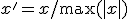 x' = x / \max(|x|)