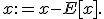 x:=x-E[x].