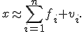 x\approx\sum_{i=1}^{n}f_i v_i.
