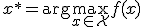 x^{*} = \arg\max_{x \in \mathcal{X}} f(x)