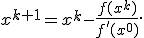 x^{k+1}=x^k-\frac{f(x^k)}{f'(x^0)}.