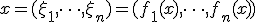 x = (\xi_1, \dots, \xi_n) = (f_1(x), \dots, f_n(x))