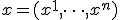 x = (x^1, \dots, x^n)