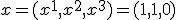 x = (x^1, x^2, x^3) = (1, 1, 0)