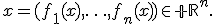 
x=(f_1(x),\ldots,f_n(x))\in{\mathbb R}^n.
