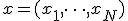 x=(x_1,\dots,x_N)