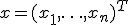 x=(x_1,\ldots,x_n)^T