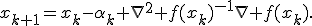x_{k+1}=x_k-\alpha_k \nabla^2 f(x_k)^{-1}\nabla f(x_k).