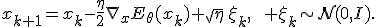 x_{k+1}=x_k-\frac{\eta}{2}\nabla_xE_\theta(x_k)+\sqrt{\eta}\,\xi_k,\qquad \xi_k\sim\mathcal{N}(0,I).