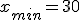 x_{min}=30