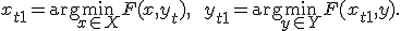 x_{t+1} = \arg\min_{x \in X} F(x, y_t), \qquad y_{t+1} = \arg\min_{y \in Y} F(x_{t+1}, y).