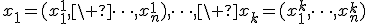 x_1=(x_1^1,\ \cdots,x_n^1),\cdots,\ x_k=(x_1^k,\cdots,x_n^k)