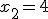 x_2=4