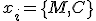 x_i = \{ M, C \}
