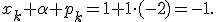 
x_k+\alpha p_k=1+1\cdot(-2)=-1.

