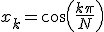 x_k = \cos\left(\frac{k\pi}{N}\right)