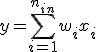 y = \sum_{i=1}^{n_{in}} w_i x_i