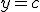 y=c
