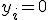 y_i = 0