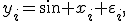 y_i=\sin x_i+\varepsilon_i,