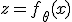 z = f_\theta(x)