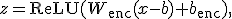 z=\operatorname{ReLU}(W_{\mathrm{enc}}(x-b)+b_{\mathrm{enc}}),