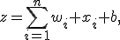 z=\sum_{i=1}^{n}w_i x_i+b,