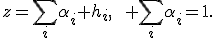 z=\sum_i\alpha_i h_i,\qquad \sum_i\alpha_i=1.