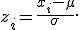
z_i=\frac{x_i-\mu}{\sigma}.
